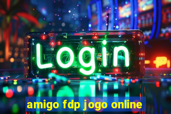 amigo fdp jogo online